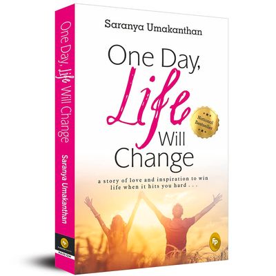 One Day Life Will Change A Story Of Love And Inspiration To Win Life When It Hits You Hard . . .