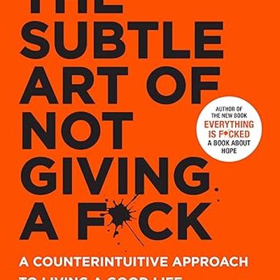 The Subtle Art Of Not Giving A FUCK