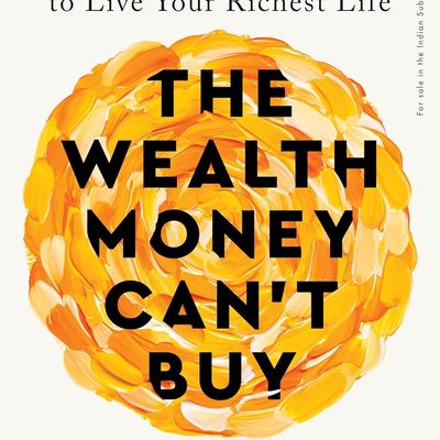 The Wealth Money Can't Buy