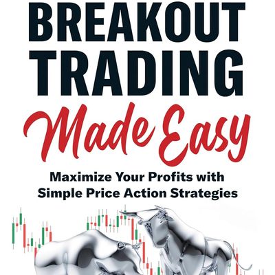 Breakout Trading Made Easy Maximize Your Profits with Simple Price Action Strategies