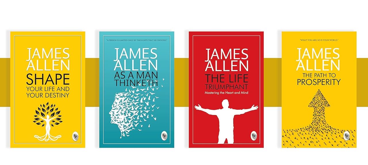 James Allen (4 Books)-As A Man Thinketh|The Path To Prosperity|Shape Your Life|The Life Triumphant