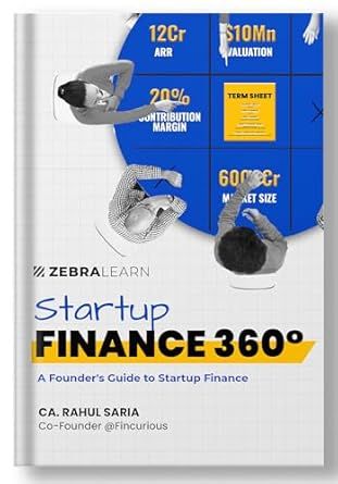 Startup Finance 360 - Guide To Startup Finance, Funding, Valuation By Rahul Saria