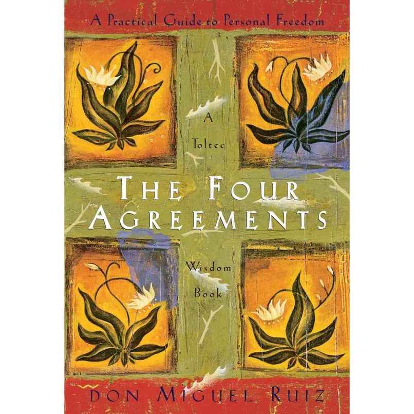 The Four Agreements A Practical Guide T