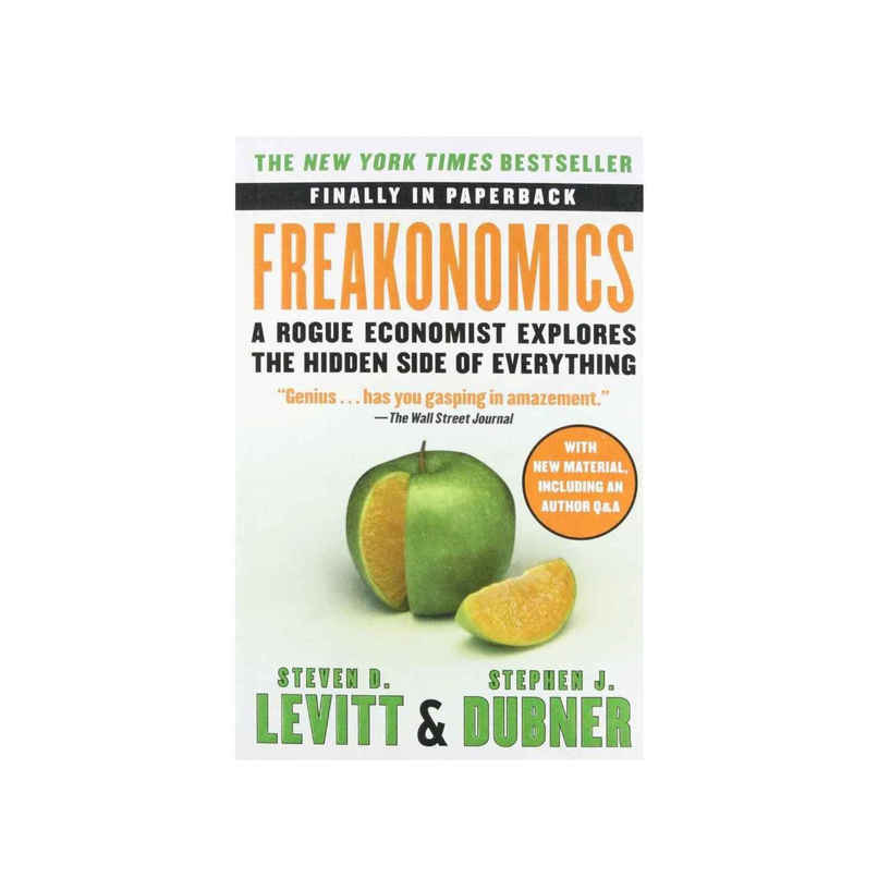 Freakonomics - A Rogue Economist Explores Hidden Side Of Everything | Steven D. Levitt & Stephen J. Dubner