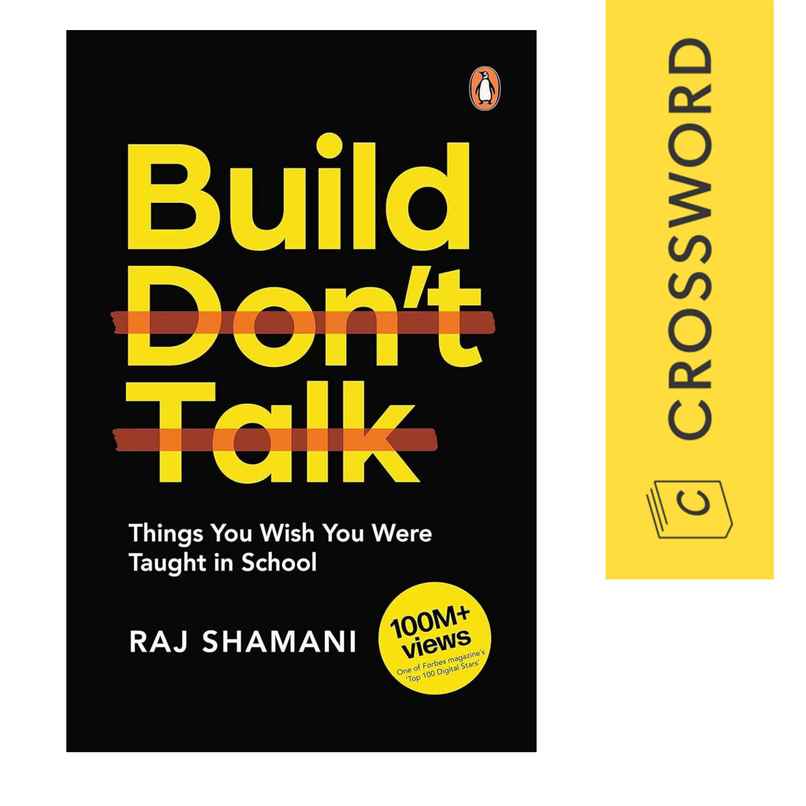 Build, Don't Talk: Things You Wish You Were Taught In School by Raj Shamani Build, Don't Talk: Things You Wish You Were Taught In School by Raj Shamani