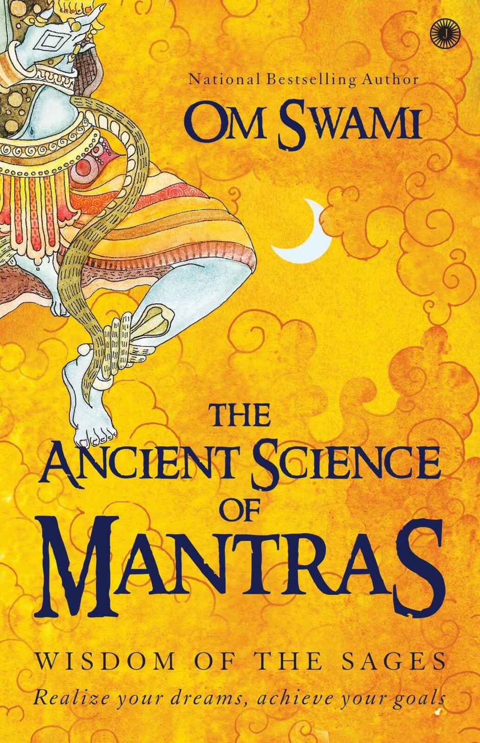 The Ancient Science of Mantras: Wisdom of the Sages - Realize your dreams Achieve your goals