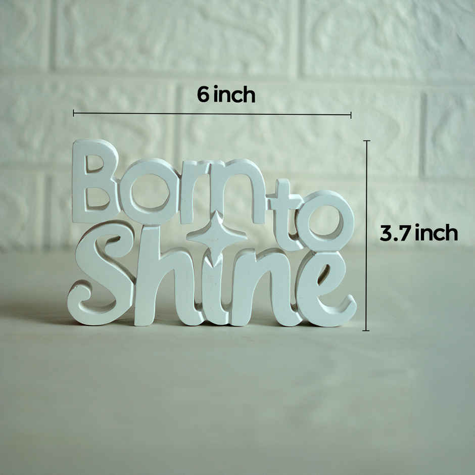 Nukkad Tales Born To Shine - Quirky Room Decoration Showpiece Ideal for Birthday Gift | White