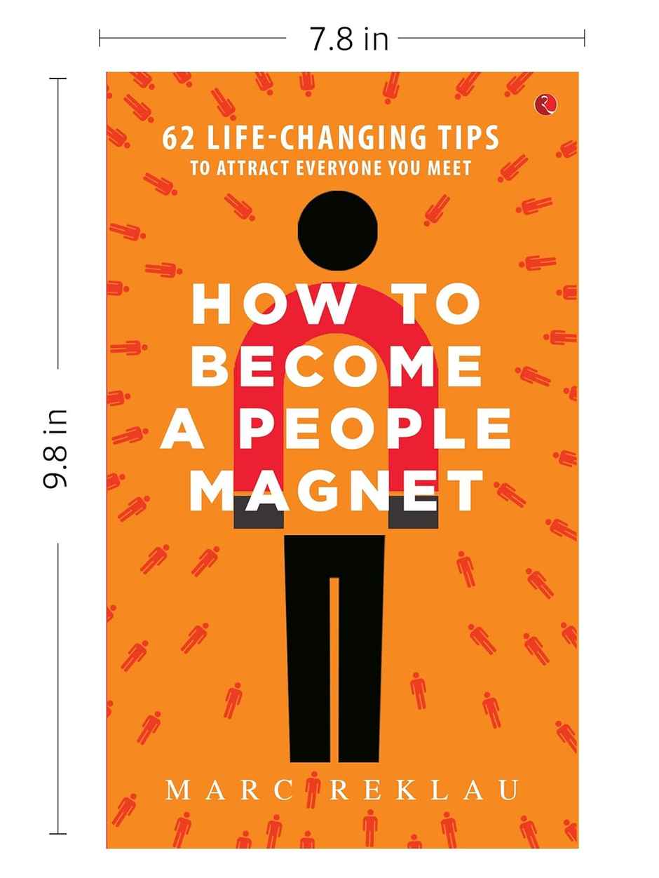 How to Become a People Magnet; 62 Life-Changing Tips to Attract Everyone You Meet