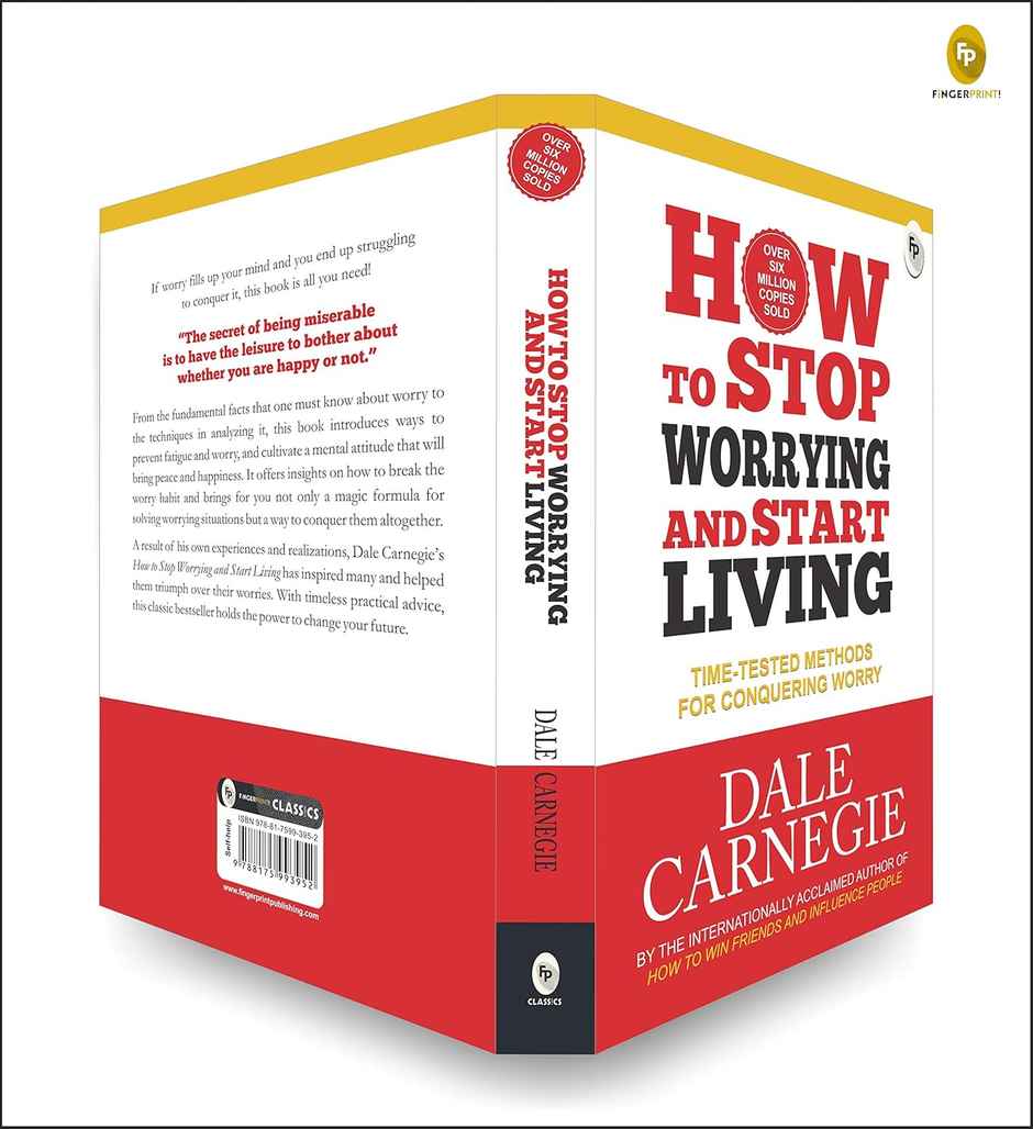 How To Stop Worrying And Start Living Time-Tested Methods For Conquering Worry