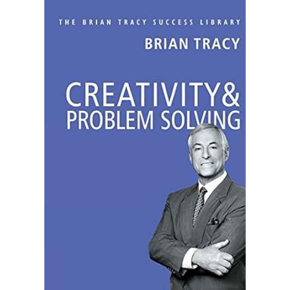 Creativity and Problem Solving- the Brian Tracy Success Library - Buy ...