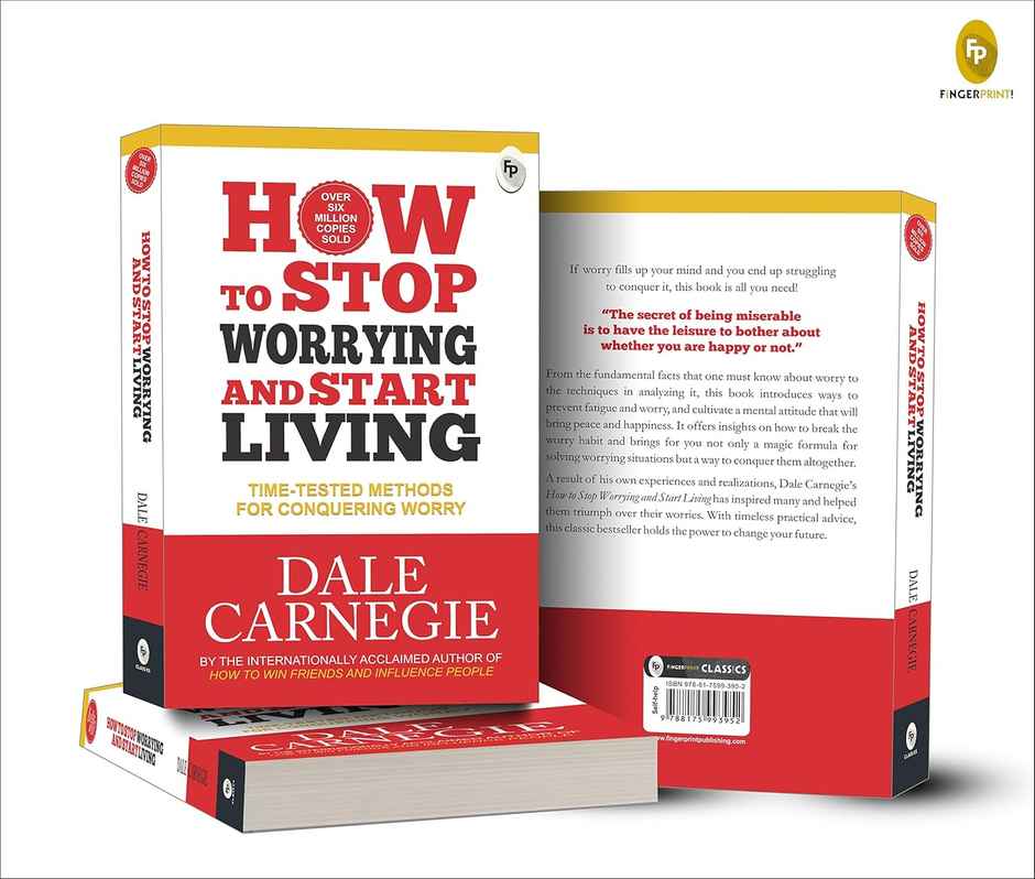 How To Stop Worrying And Start Living Time-Tested Methods For Conquering Worry