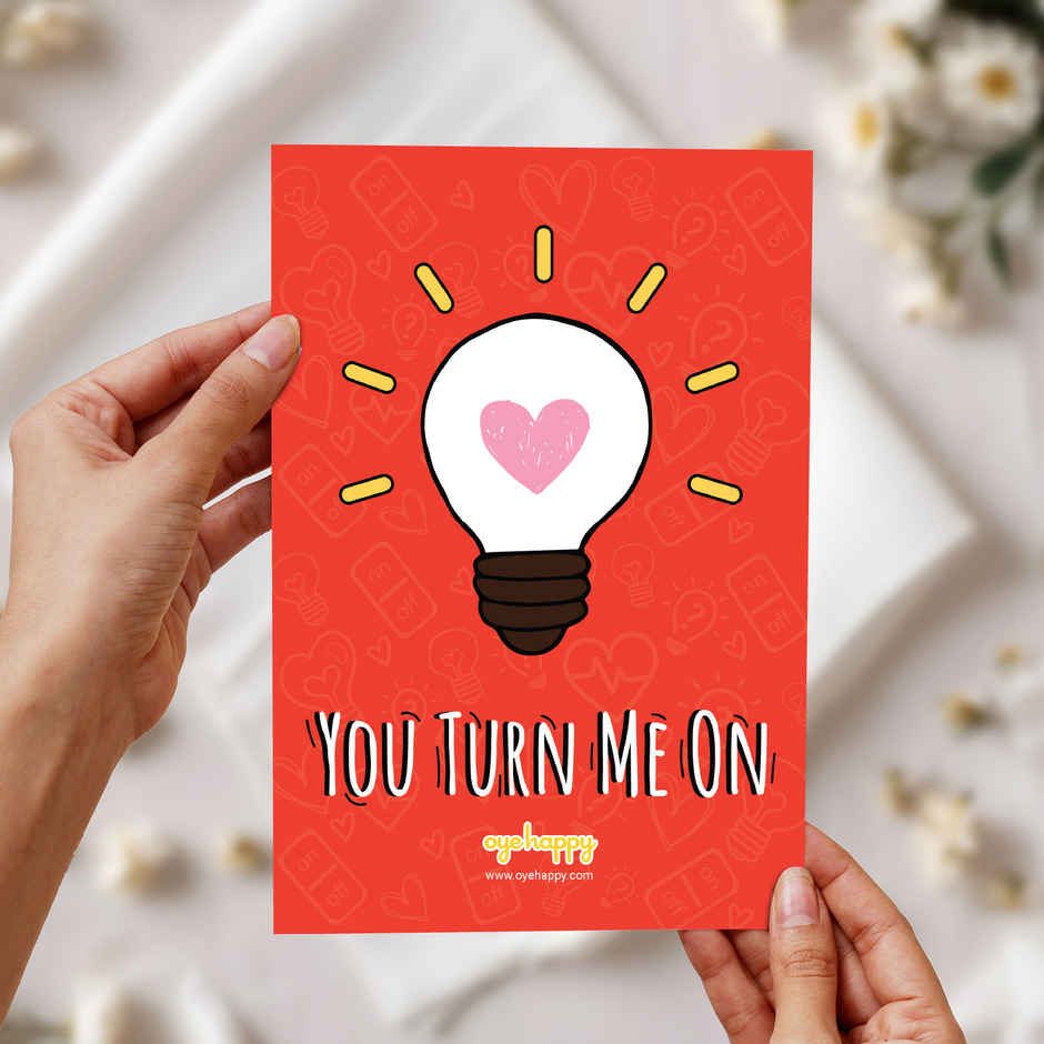 Oye Happy You Turn Me On Card