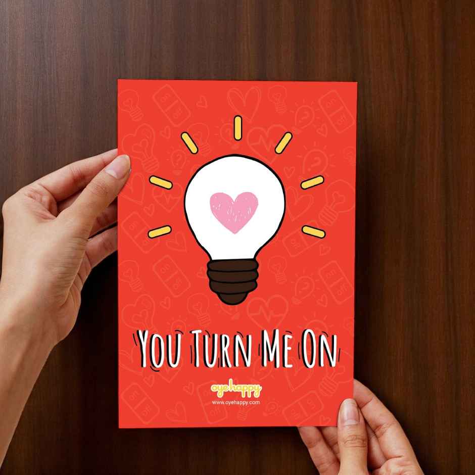 Oye Happy You Turn Me On Card