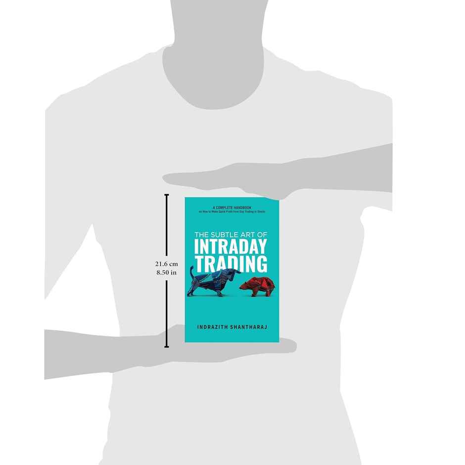 The Subtle Art of Intraday Trading- Handbook on How to Make Quick Profit From Day Trading in Stocks