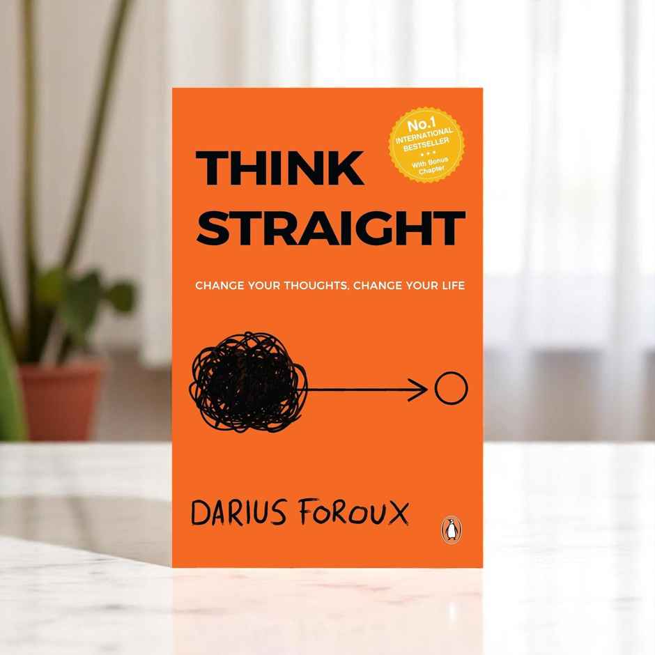 Think Straight : Change Your Thoughts, Change Your Life
