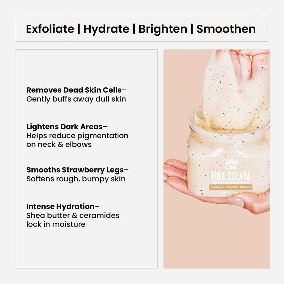 Wild Oak Pina Colada Shea Butter Sugar Body Scrub with Collagen & Peptides | De-tan & Bumpy Skin