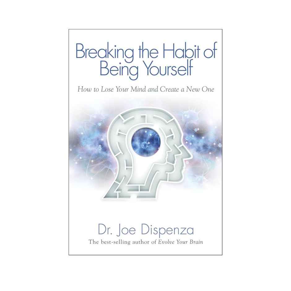 Breaking The Habit Of Being Yourself