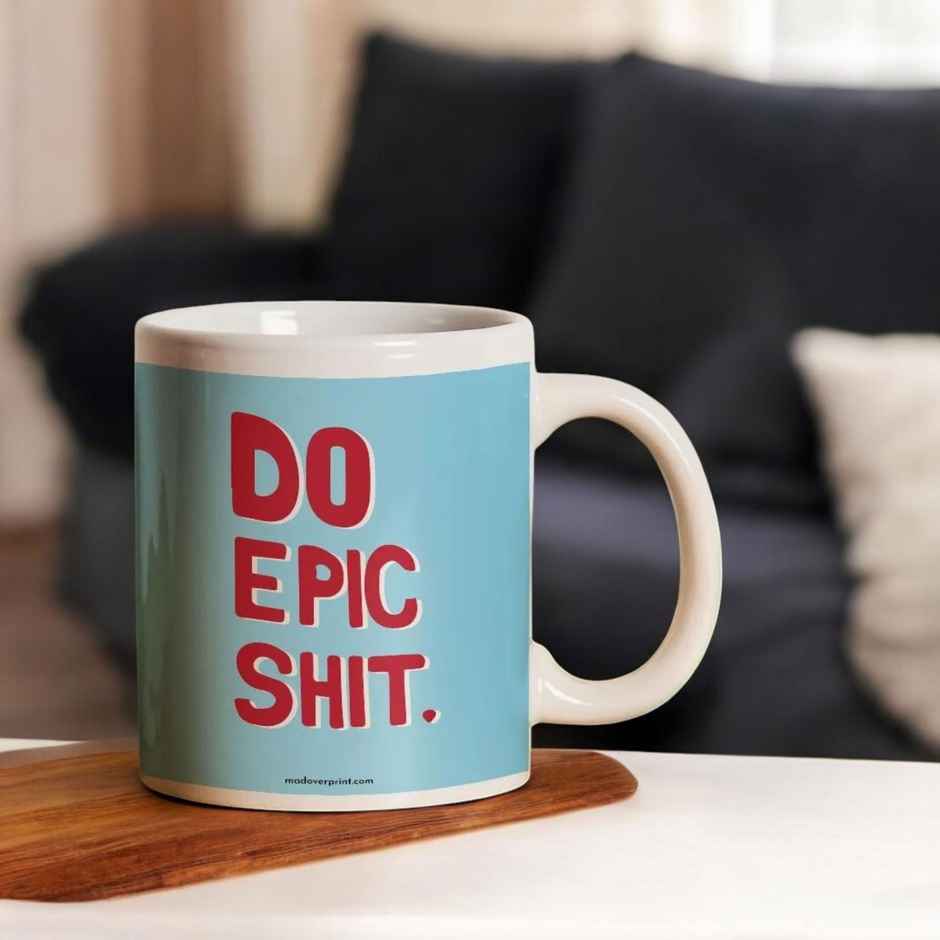 Mad Over Print Do Epic Shit Coffee Mug