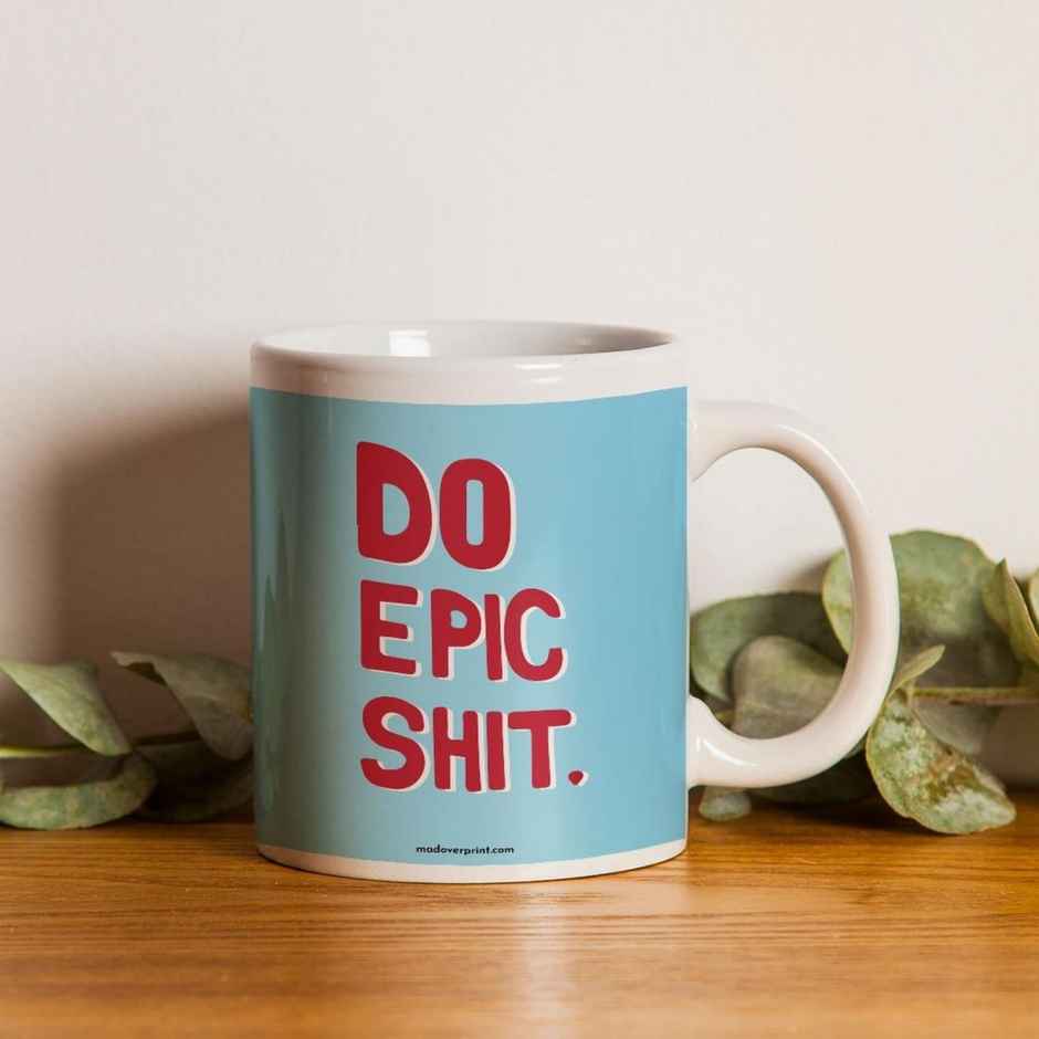 Mad Over Print Do Epic Shit Coffee Mug