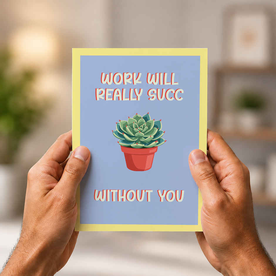 Work Will Really Succ Without You Card | Happy Mail
