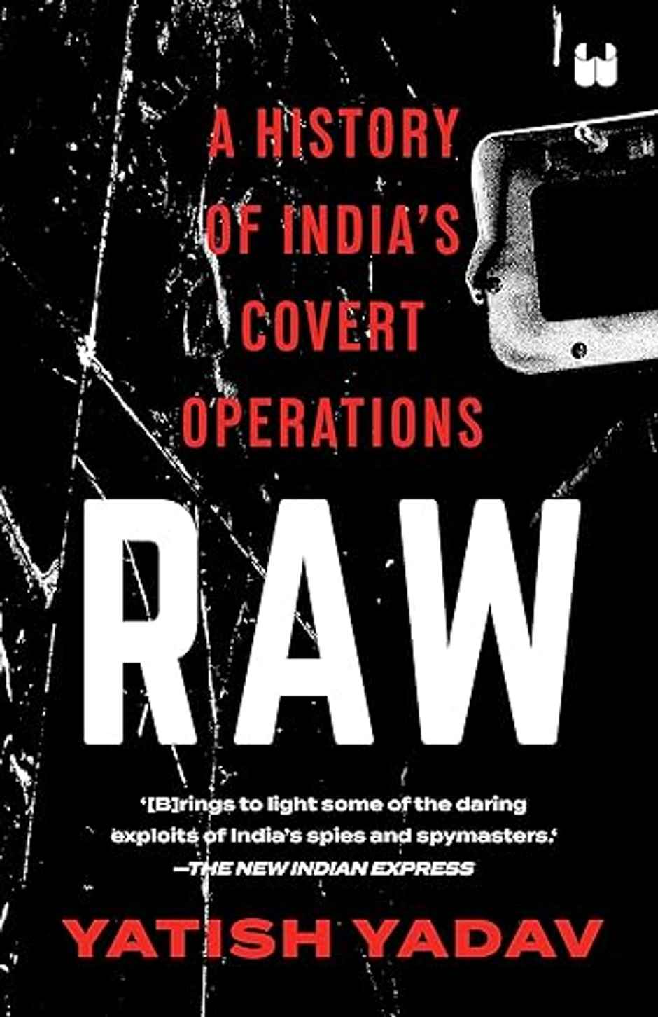 Westland Books Raw: A History Of India's Covert Operations