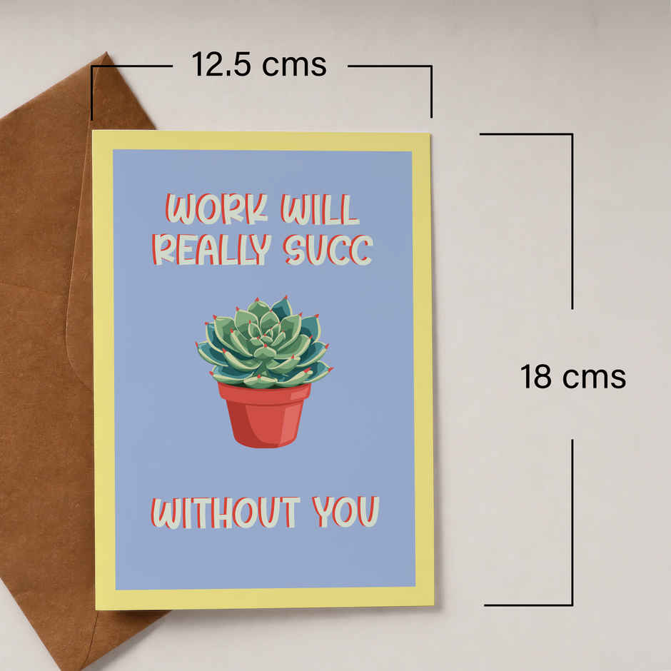 Work Will Really Succ Without You Card | Happy Mail