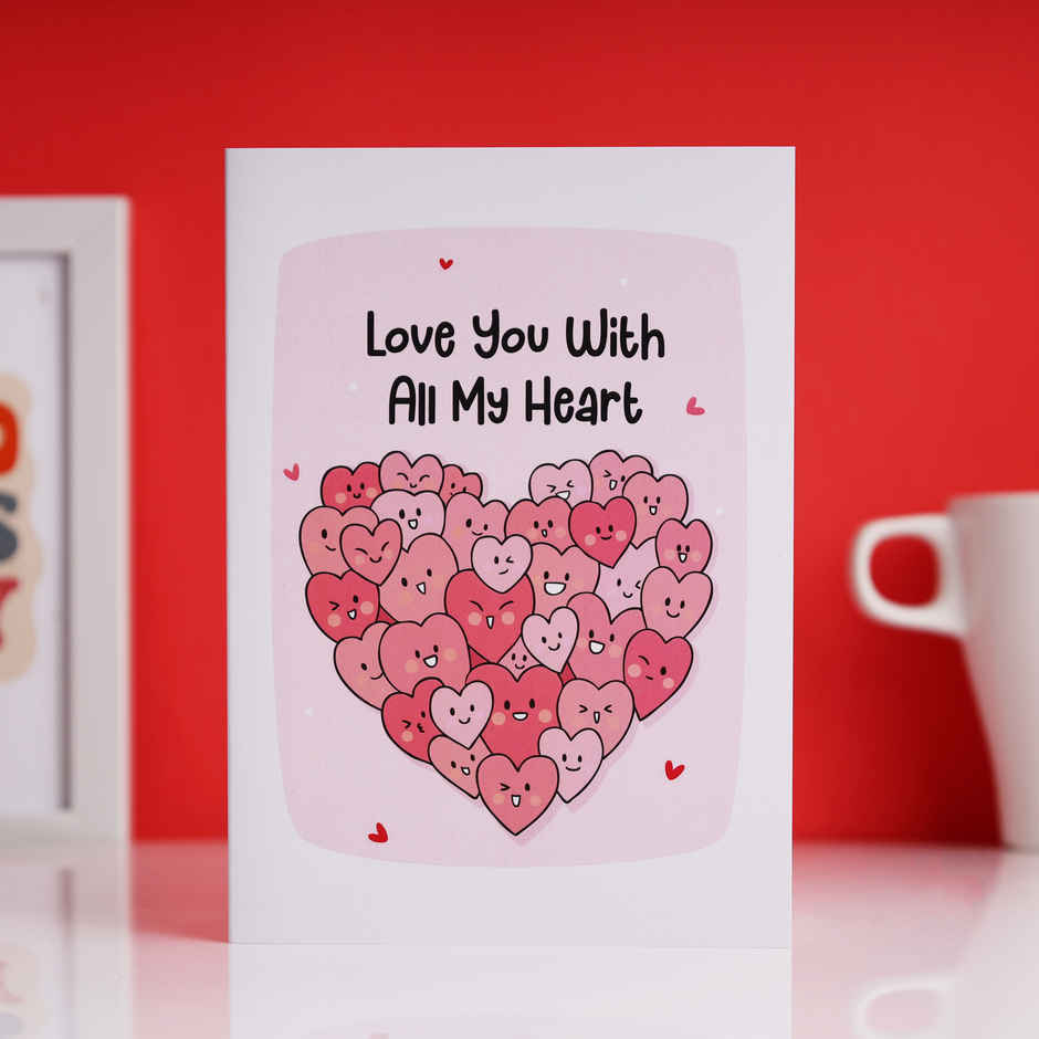 Love You With All My Heart Greeting Card | Oye Happy