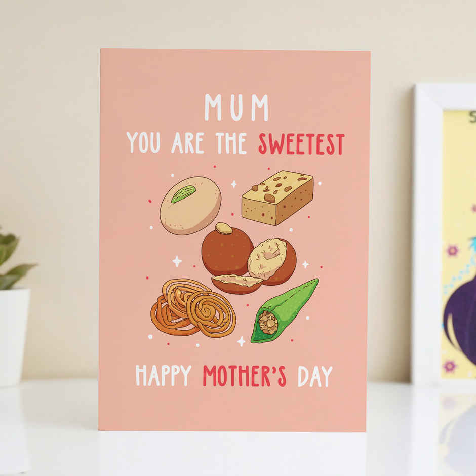 You Are the Sweetest Mum Greeting Card | Oye Happy