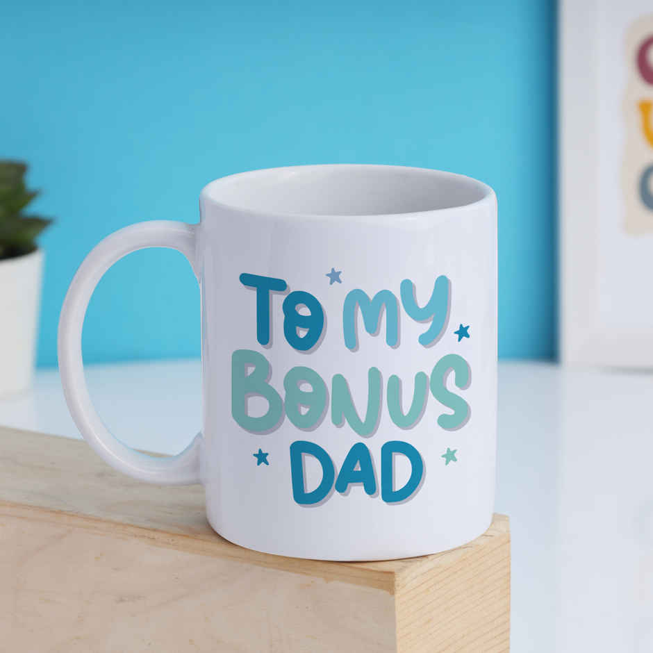 To My Bonus Dad - Mug | Oye Happy