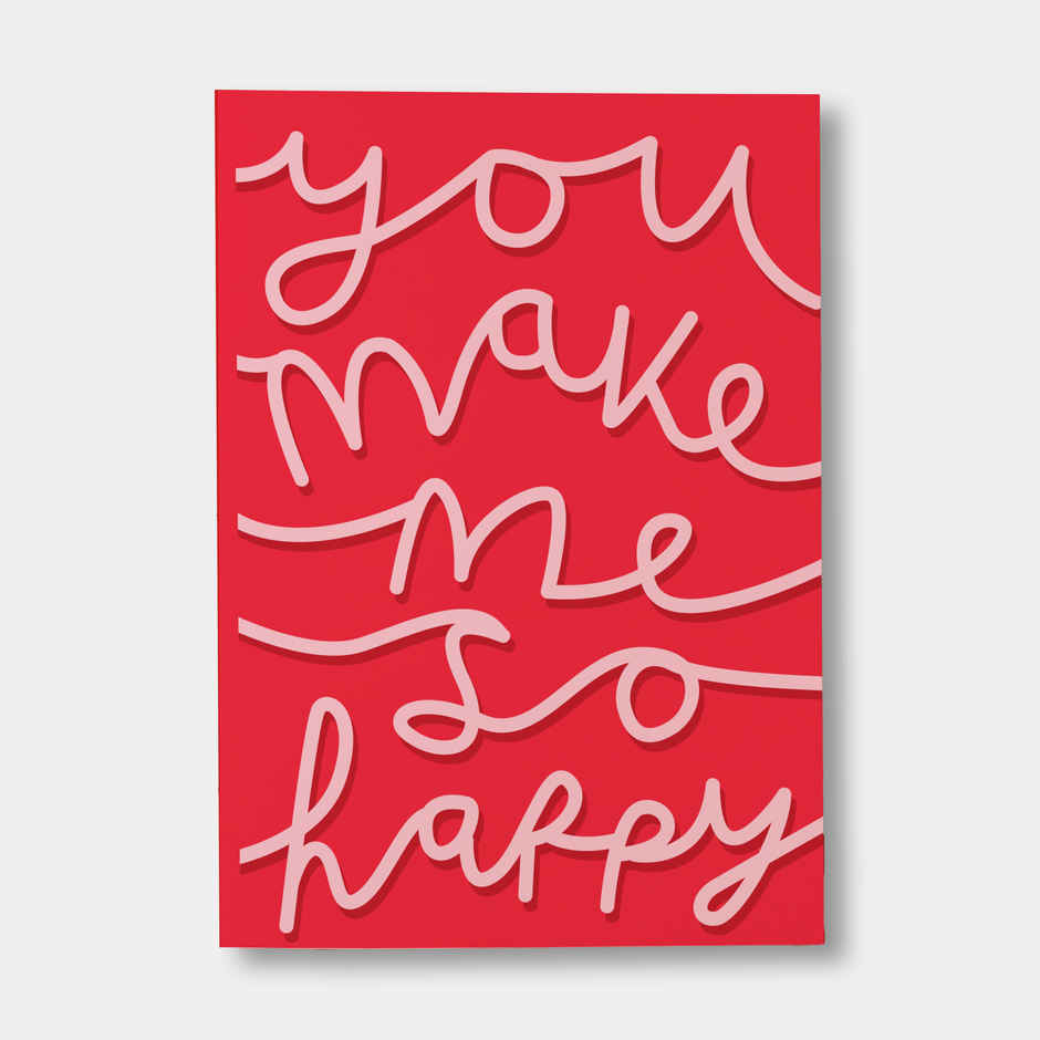 You Make Me So Happy - Valentine's Day Greeting Card