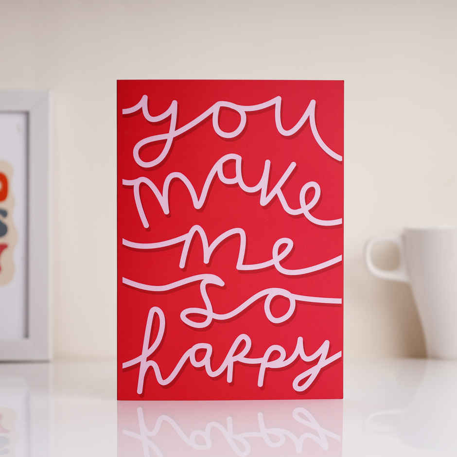 You Make Me So Happy - Valentine's Day Greeting Card