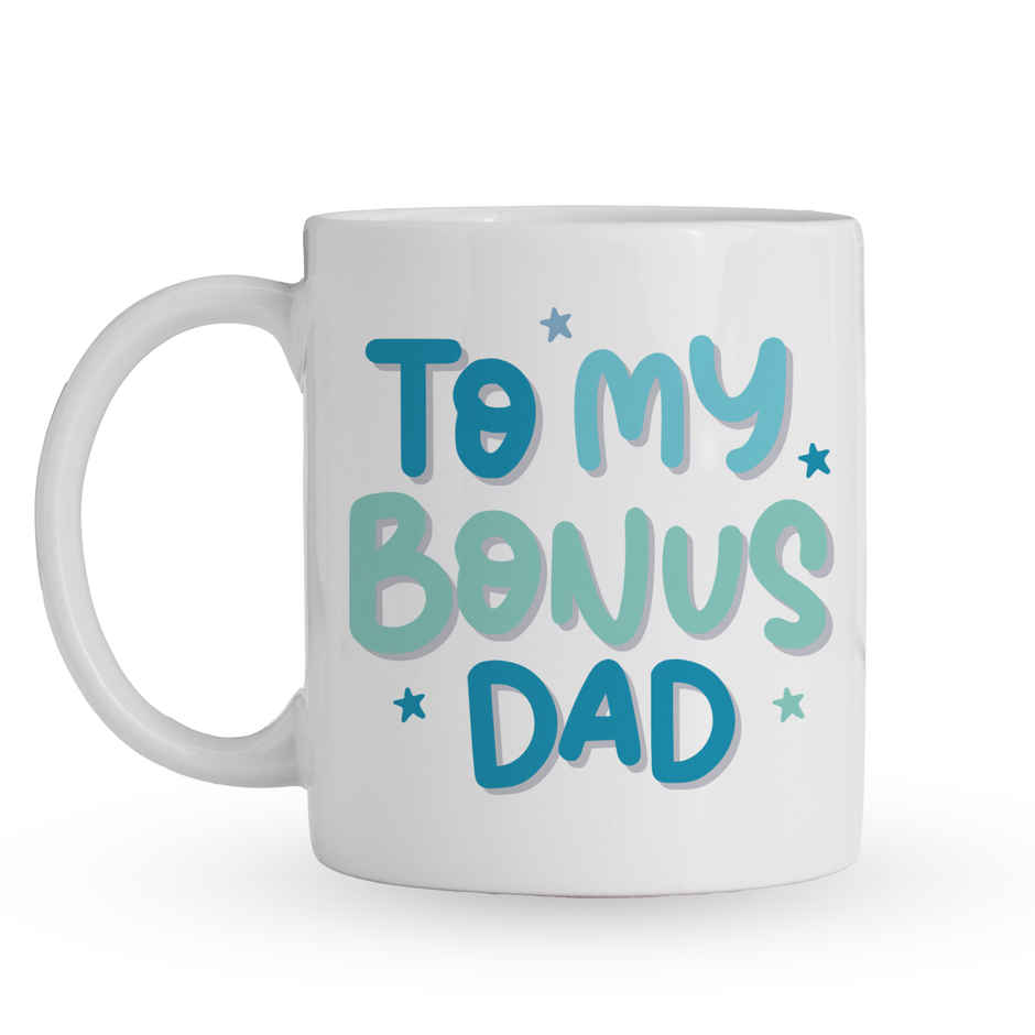 To My Bonus Dad - Mug | Oye Happy