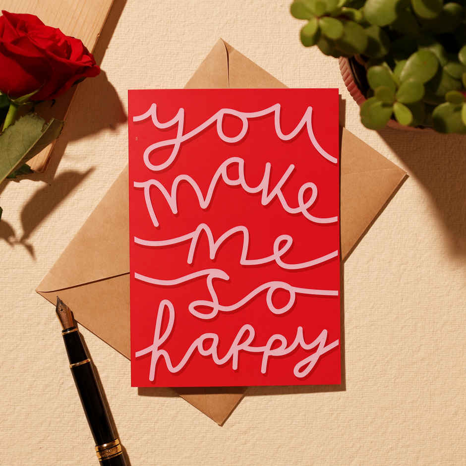 You Make Me So Happy - Valentine's Day Greeting Card