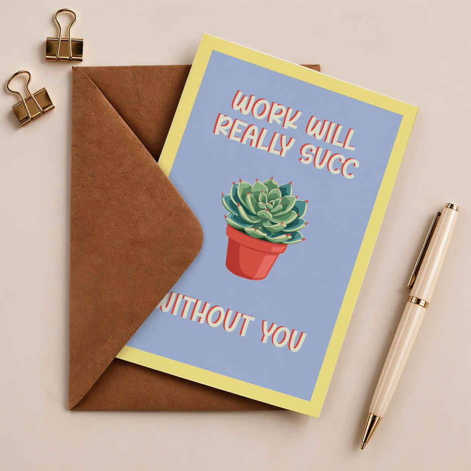 Work Will Really Succ Without You Card | Happy Mail