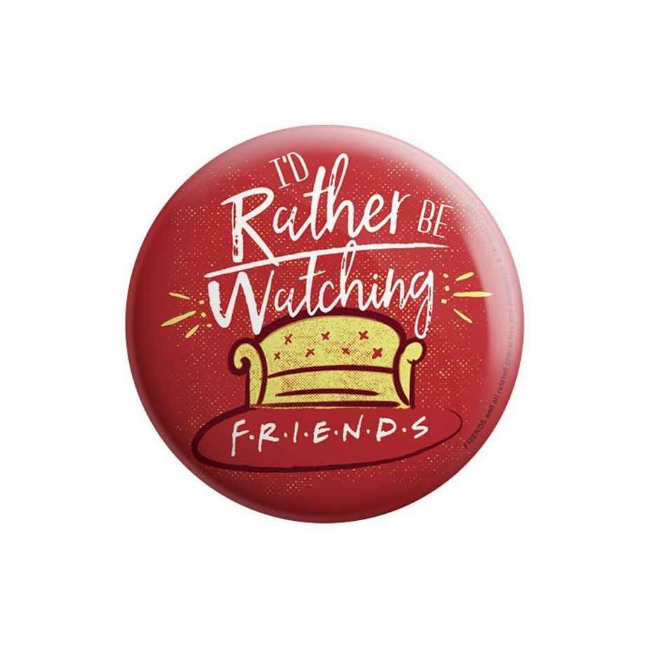 House Of Festivals Rather Be Watching - Friends Official Badge
