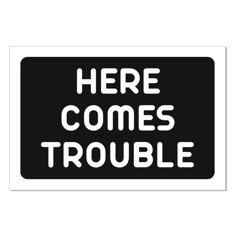 Samsidhi Auto Here Comes Trouble Car Sticker