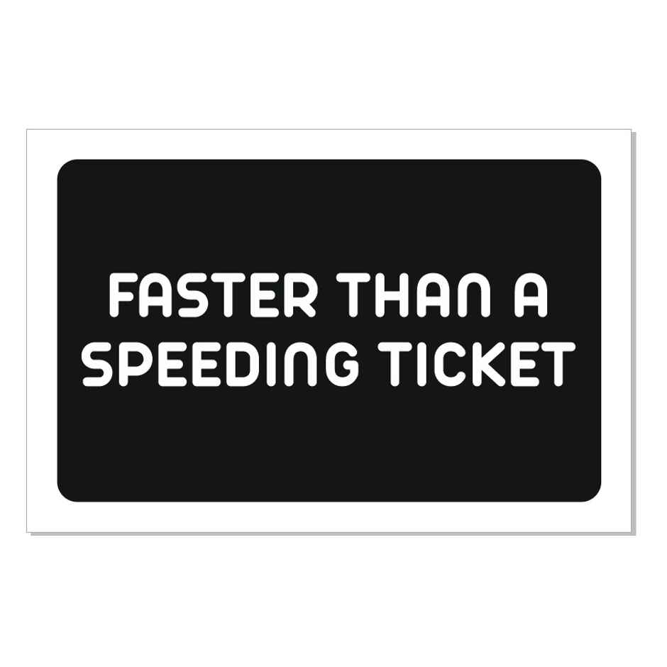 Samsidhi Auto Faster Than a Speeding Ticket Car Sticker