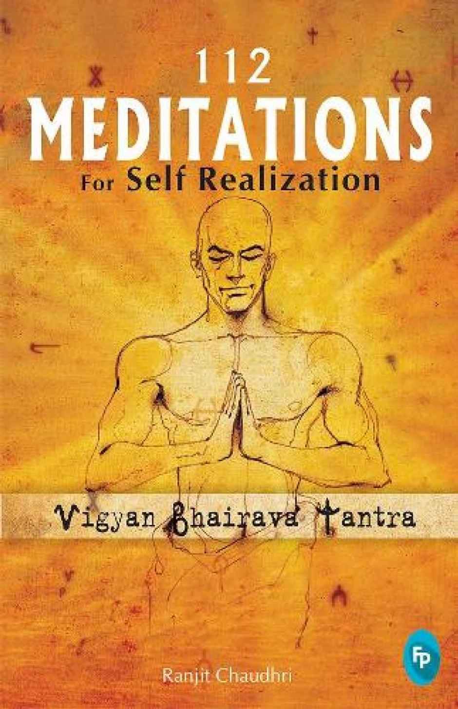 112 Meditations For Self Realization Vigyan Bhairava Tantra