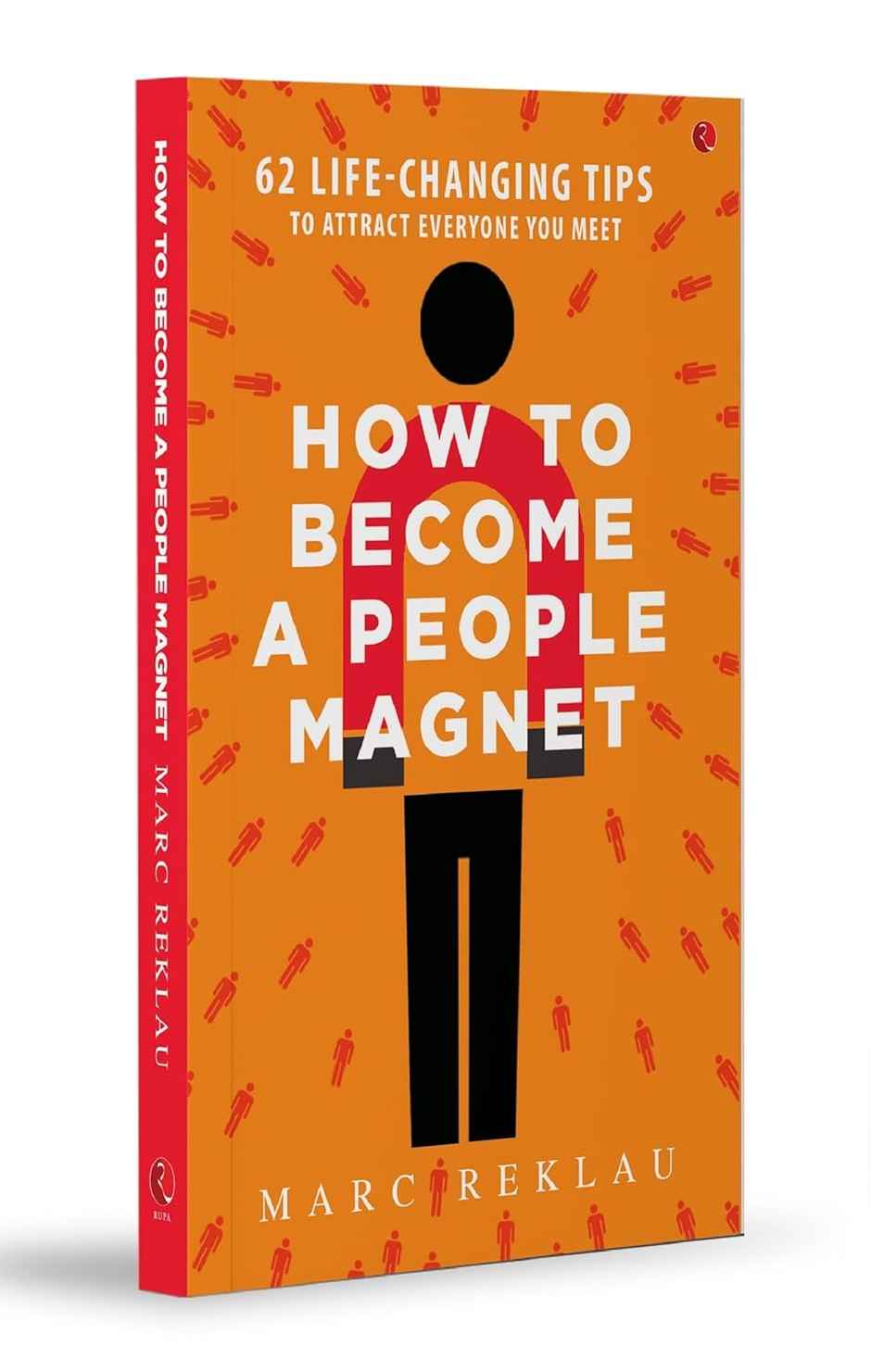 How to Become a People Magnet; 62 Life-Changing Tips to Attract Everyone You Meet