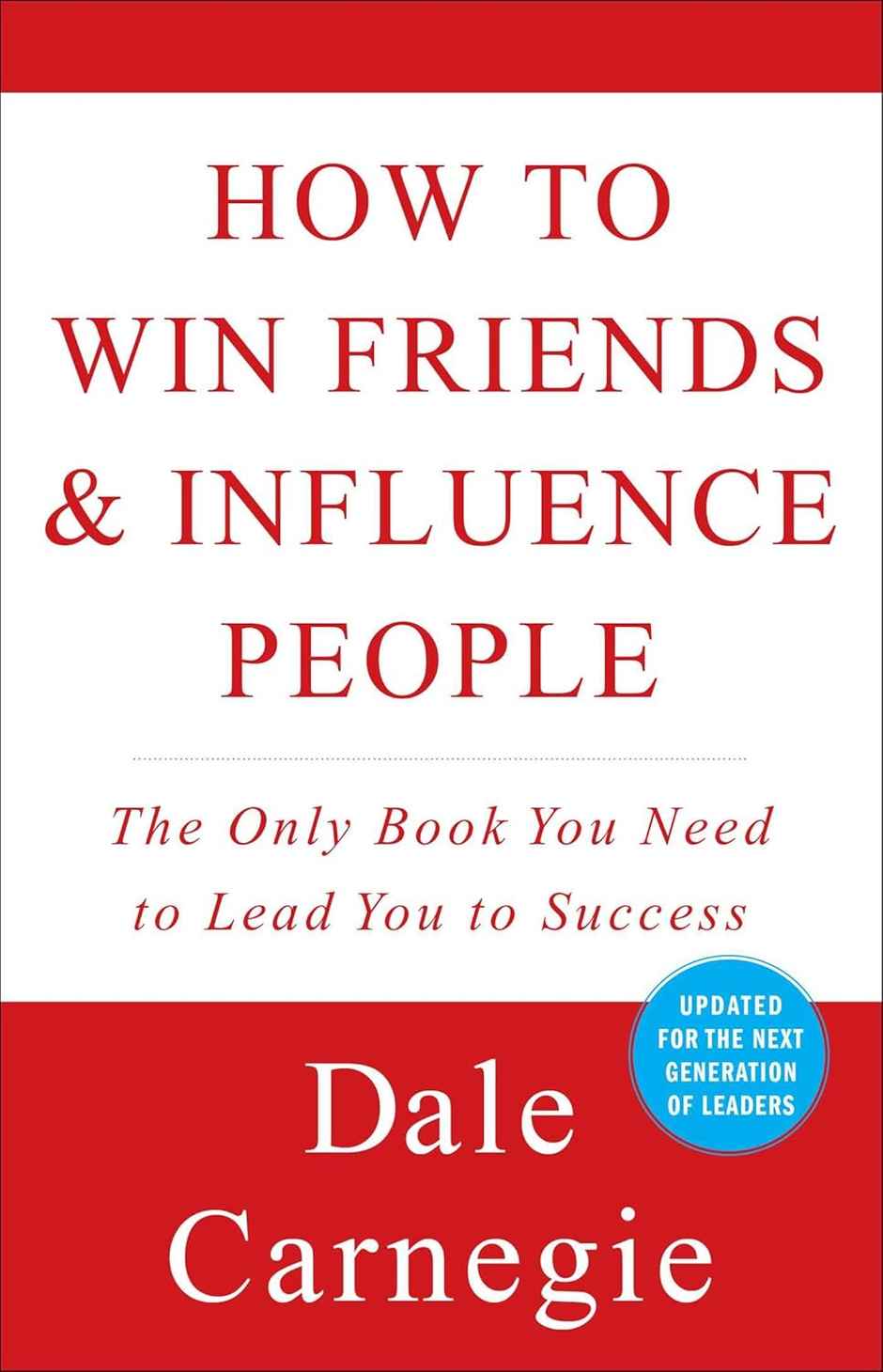 How To Win Friends And Influence People (Dale Carnegie Books)