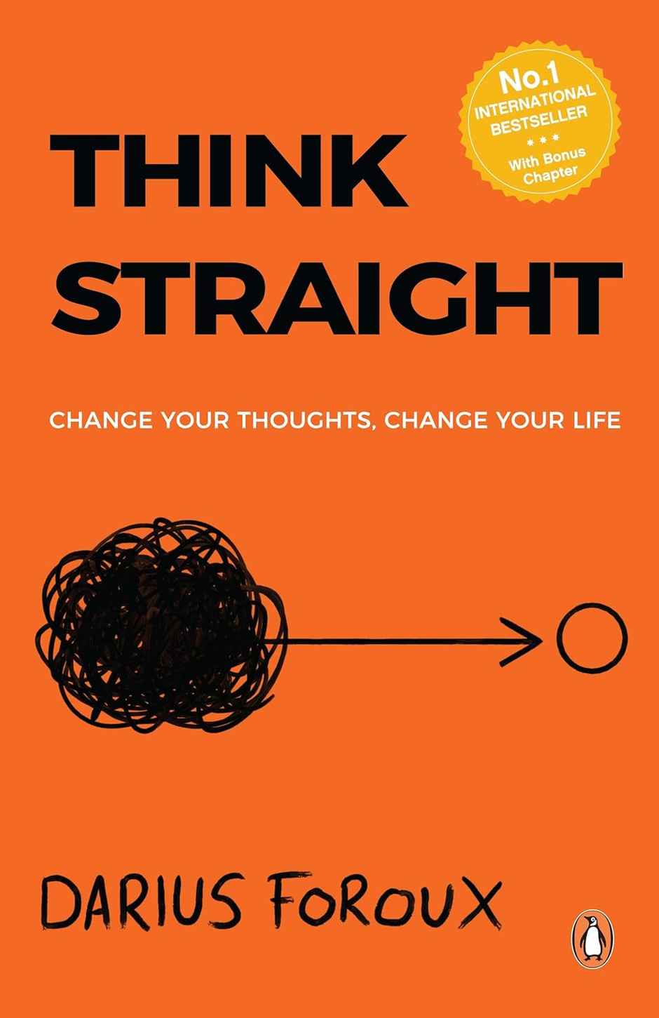 Think Straight : Change Your Thoughts, Change Your Life