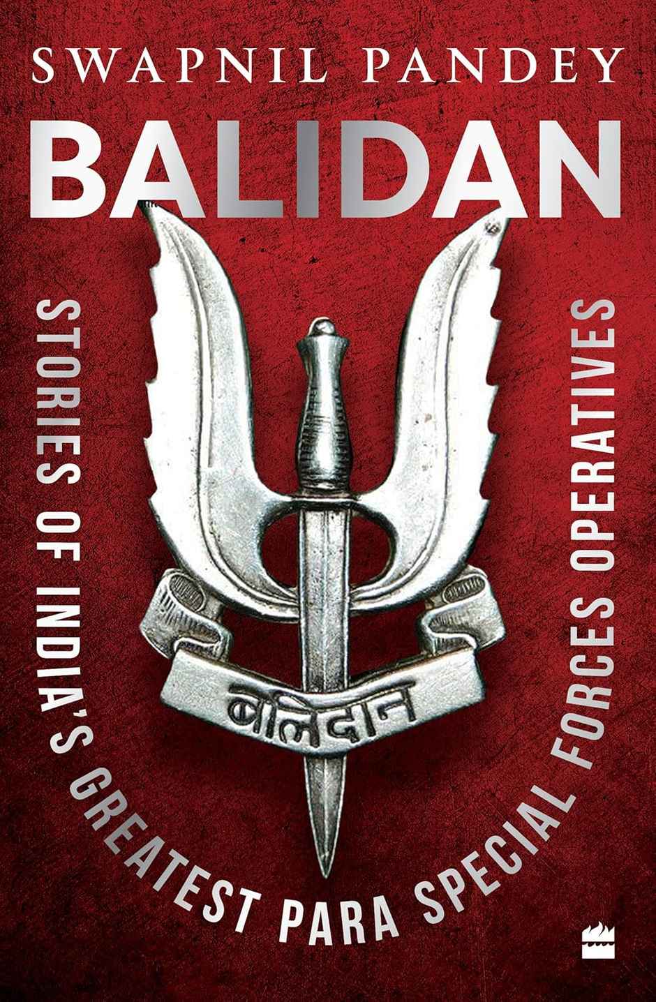 Balidan -Stories Of Indian's Greatest Para Special Forces Operatives