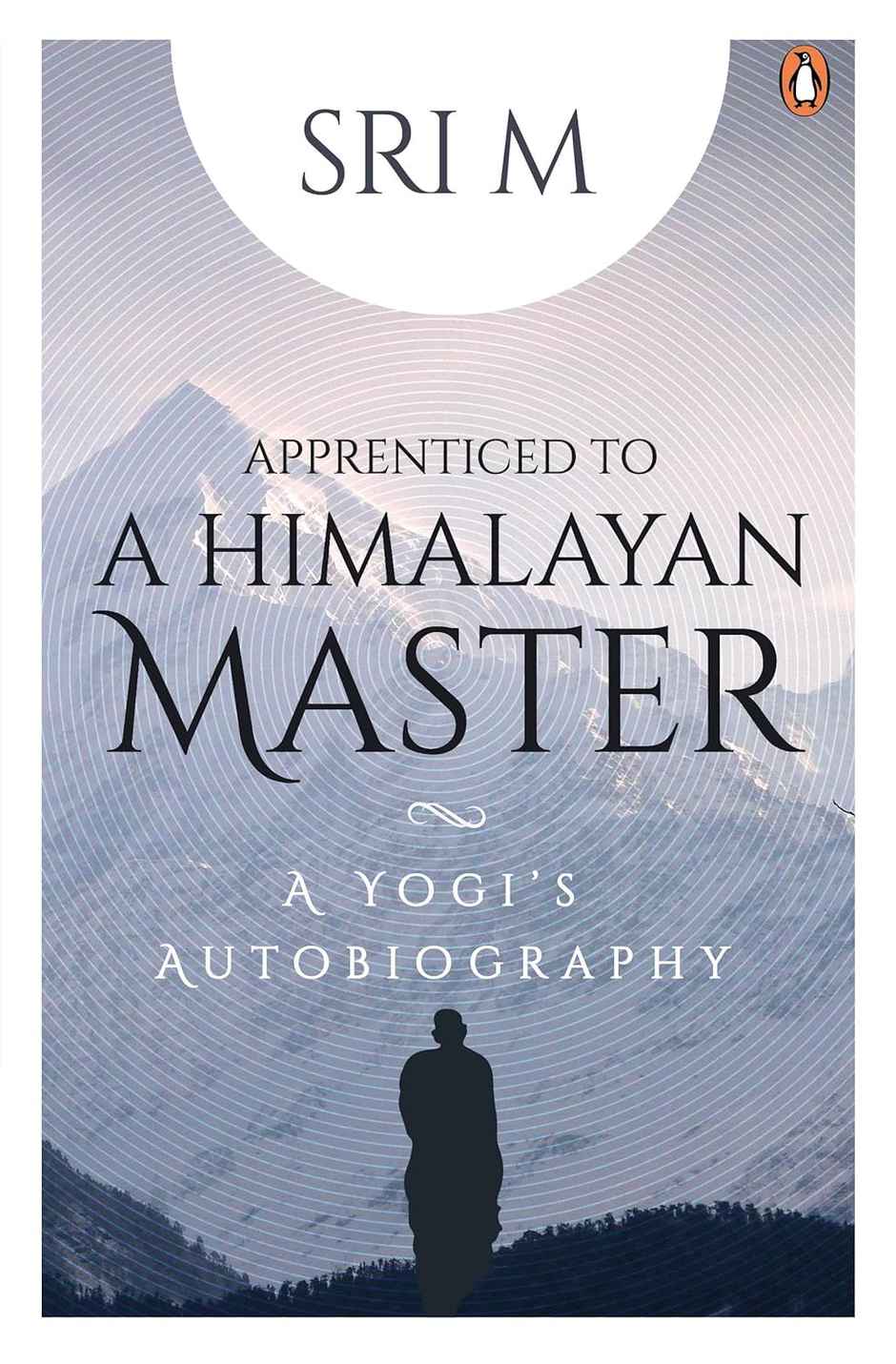 Apprenticed To A Himalayan Master A Yog