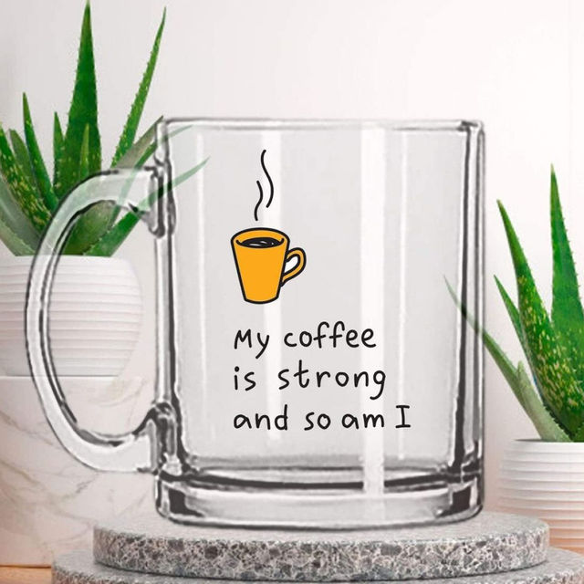 Kooltech Transparent My Coffee Is Strong And So Am I Printed Coffee Mug - Transparent, 325 Ml