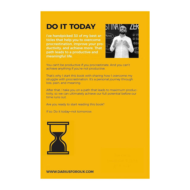 Do It Today : Overcome Procrastination, Improve Productivity And Achieve More Meaningful Things