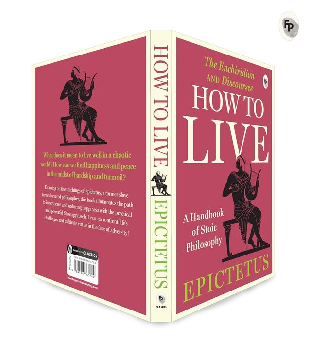 How To Live - A Handbook Of Stoic Philosophy Discourses And The Enchiridion By Epictetus