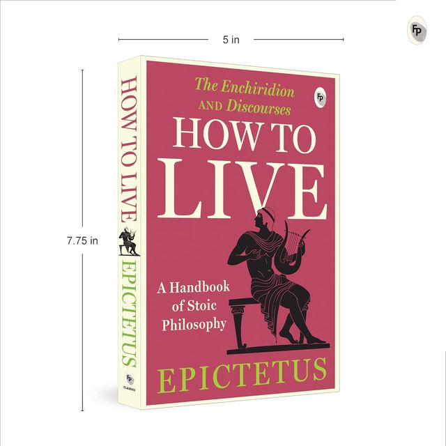 How To Live - A Handbook Of Stoic Philosophy Discourses And The Enchiridion By Epictetus