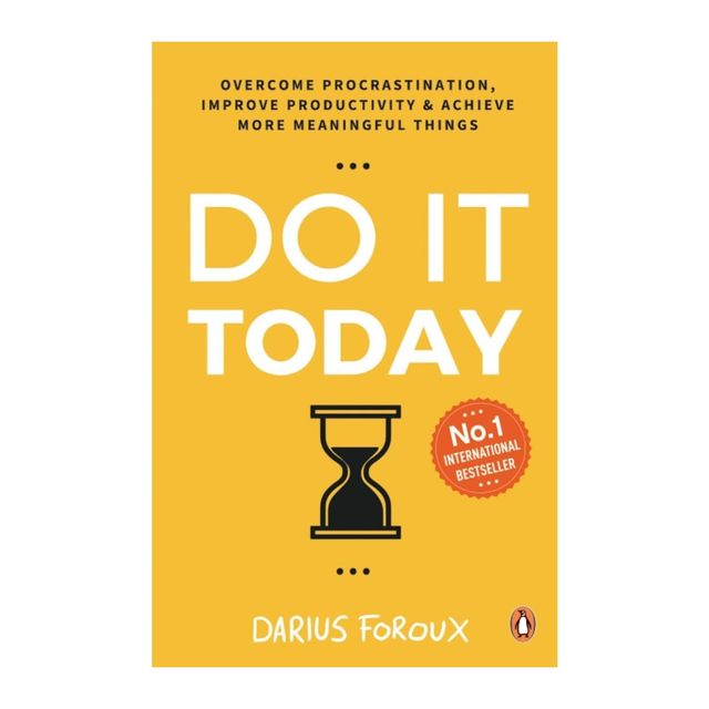 Do It Today : Overcome Procrastination, Improve Productivity And Achieve More Meaningful Things