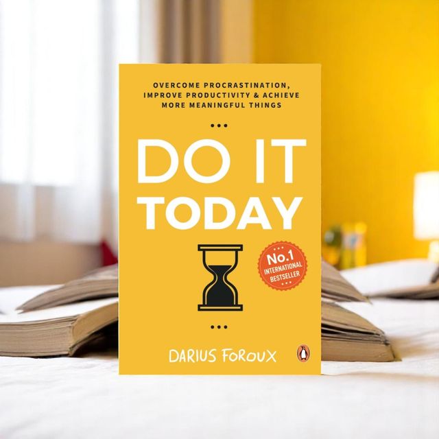 Do It Today : Overcome Procrastination, Improve Productivity And Achieve More Meaningful Things