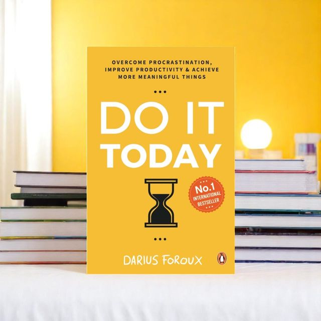 Do It Today : Overcome Procrastination, Improve Productivity And Achieve More Meaningful Things
